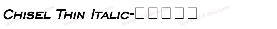 Chisel Thin Italic字体转换